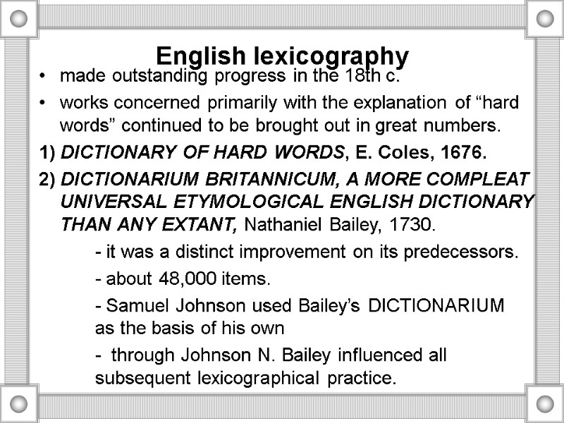 English lexicography made outstanding progress in the 18th c.  works concerned primarily with